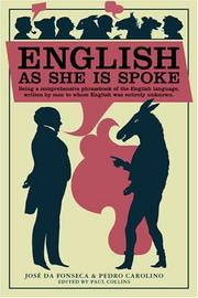 Cover of: English as She Is Spoke by José da Fonseca, Pedro Carolino, José da Fonseca, Pedro Carolino
