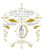 Cover of: How to Dress for Every Occasion by the Pope