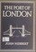 Cover of: The port of London.