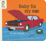 Cover of: Baby Fix My Car (Baby Be of Use)