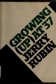 Growing up at thirty-seven by Jerry Rubin