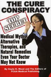 Cover of: The Cure Conspiracy: Medical Myths, Alternative Therapies, and Natural Remedies Even Your Doctor May Not Know