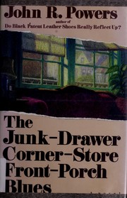 Cover of: The junk-drawer corner-store front-porch blues by John R. Powers