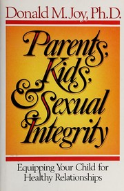 Cover of: Parents, kids & sexual integrity by Donald M. Joy