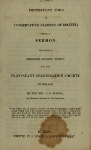 Cover of: Protestant poor a conservative element of society: being a sermon preached in Ebenezer Church, Dublin, for the Protestant Colonisation Society of Ireland