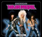 Cover of: American Hair Metal by Steven Blush