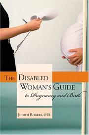 Cover of: The Disabled Woman's Guide to Pregnancy and Birth: by JUDITH ROGERS, JUDITH ROGERS