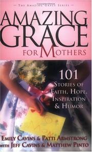 Cover of: Amazing Grace for Mothers: 101 Stories of Faith, Hope, Inspiration & Humor (Amazing Grace)