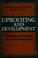 Cover of: Uprooting and development