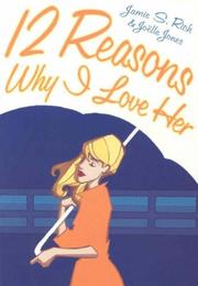 Cover of: Twelve Reasons Why I Love Her by Jamie S. Rich, Joelle Jones