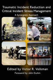 Cover of: Traumatic Incident Reduction and Critical Incident Stress Management: A Synergistic Approach (Tir Applications)