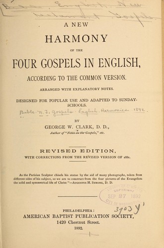 A new harmony of the four Gospels in English, according to the common version by George W. Clark