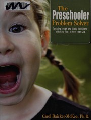 Cover of: The preschooler problem solver: helping your preschooler cope with everything from the new baby and starting school to moving and family crises