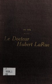 Le Docteur Hubert LaRue by Du Sol, Jean pseud