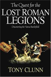 The Quest for the Lost Roman Legions by Tony Clunn