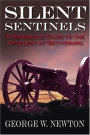 Cover of: SILENT SENTINELS: A Reference Guide to the Artillery at Gettysburg