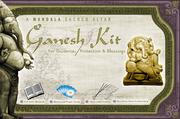 Cover of: Ganesh Kit: For Guidance, Protection, and Blessings