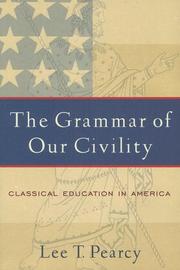 Cover of: The Grammar of Our Civility: Classical Education in America