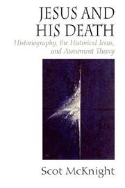 Cover of: Jesus and His Death: Historiography, the Historical Jesus, and Atonement Theory