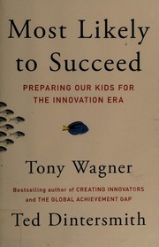 Cover of: Most likely to succeed: preparing our kids for the innovation era