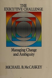 Cover of: The executive challenge: managing change and ambiguity