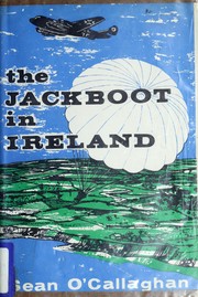 The jackboot in Ireland by Sean O'Callaghan