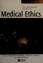 Cover of: The Blackwell guide to medical ethics by edited by Rosamond Rhodes, Leslie P. Francis, and Anita Silvers