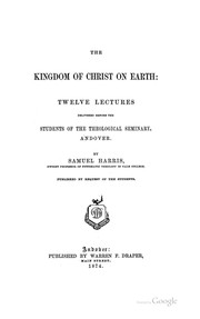 Cover of: The Kingdom of Christ on Earth: Twelve Lectures Delivered Before the Students of the Theological ..