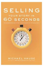Cover of: Selling Your Story in 60 Seconds: The Guaranteed Way to Get Your Screenplay or Novel Read