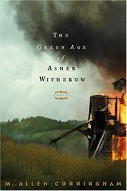 The Green Age of Asher Witherow by M. Allen Cunningham