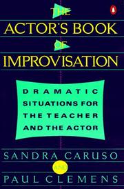 Cover of: The actor's book of improvisation by Sandra Caruso, Paul Clemens, Sandra Caruso