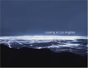 Cover of: Looking at Los Angeles by edited by Marla Hamburg Kennedy and Ben Stiller, with the collaboration of Jane Brown and Craig Krull ; essay by David L. Ulin.