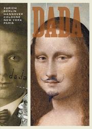 Cover of: Dada by Leah Dickerman, Dorothea Dietrich, Brigid Doherty, Sabine Kriebel, Janine Mileaf, Michael Taylor, Matthew Witkovsky, Earl Powell, Hans Jean Arp, Tristan Tzara, Marcel Duchamp, Kurt Schwitters, Francis Picabia, Max Ernst