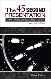 Cover of: The 45 Second Presentation That Will Change Your Life (2nd Edition)