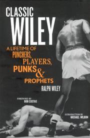 Cover of: Classic Wiley: A LIFETIME OF PUNCHERS, PLAYERS, PUNKS AND PROPHETS (The Great American Sportswriter Series)