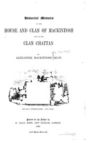 Cover of: Historical memoirs of the house and clan of Mackintosh and of the clan Chattan by Alexander Mackintosh Mackintosh