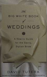Cover of: The big white book of weddings: a how-to guide for the savvy, stylish bride