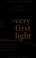 Cover of: The very first light