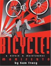 Cover of: Bicycle!: a repair and maintenance manifesto