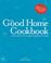 Cover of: The Good Home Cookbook
