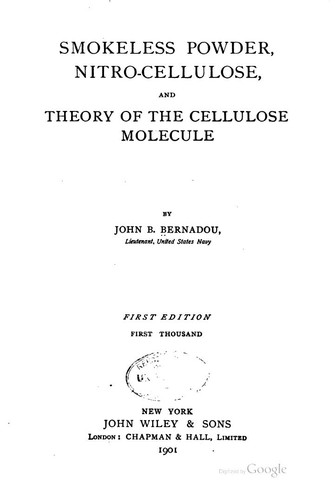 Smokeless Powder, Nitro-cellulose: And Theory of the Cellulose Molecule by John Baptiste Bernadou