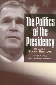 Cover of: The Politics Of The Presidency by Joseph August Pika, John Anthony Maltese
