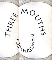 Cover of: Three mouths | Tod Thilleman