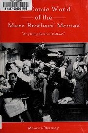Cover of: The comic world of the Marx Brothers' movies by Maurice Charney