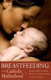 Cover of: Breastfeeding and Catholic motherhood | Sheila Kippley