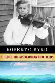 Cover of: Robert C. Byrd: child of the Appalachian coalfields