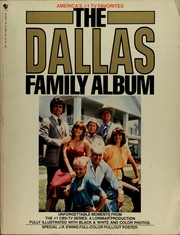 Cover of: The Dallas family album: unforgettable moments from the #1 TV series