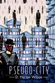 Cover of: Pseudo-city by D. Harlan Wilson