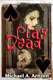 Play Dead by Michael A. Arnzen