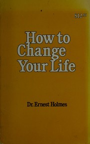 Cover of: How to change your life by Ernest Shurtleff Holmes